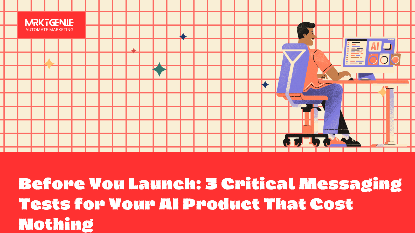 Before You Launch: 3 Critical Messaging Tests for Your AI Product That Cost Nothing hero image